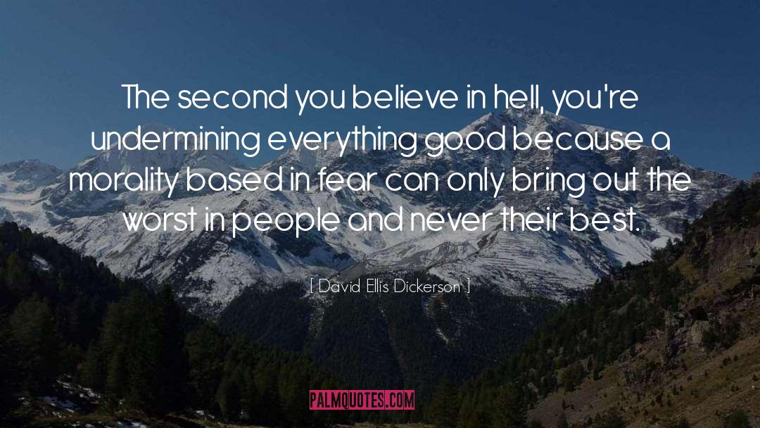 David Ellis Dickerson Quotes: The second you believe in