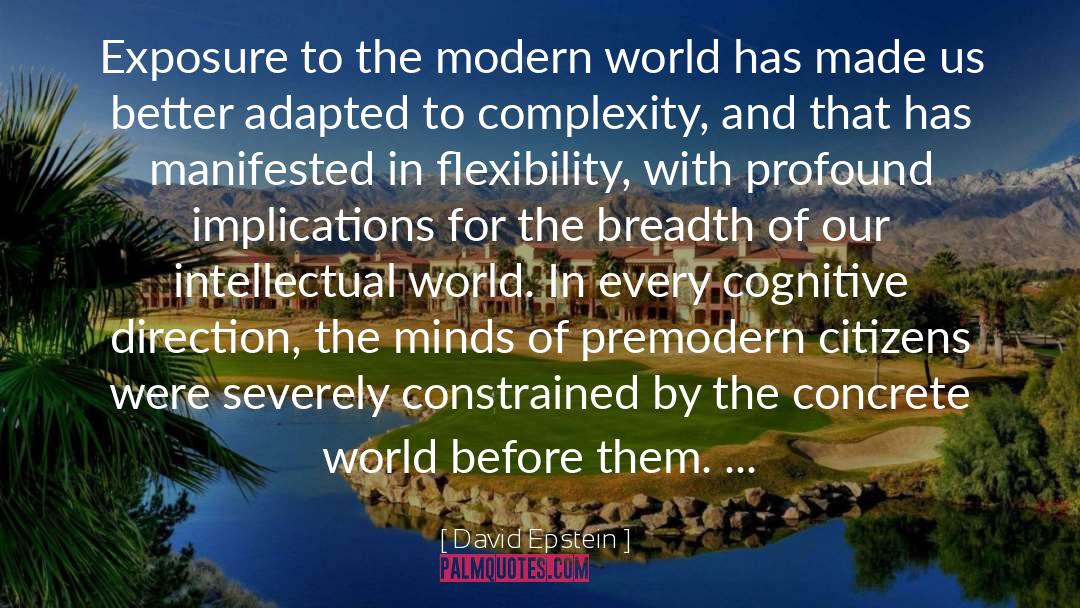 David   Epstein Quotes: Exposure to the modern world