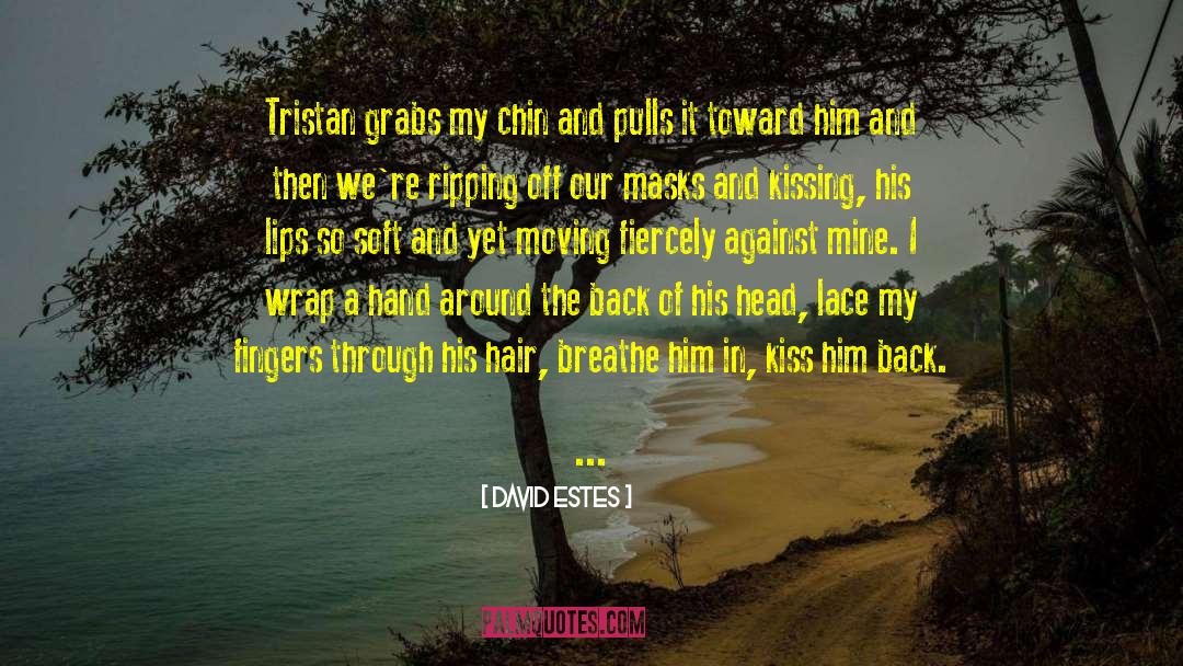 David Estes Quotes: Tristan grabs my chin and