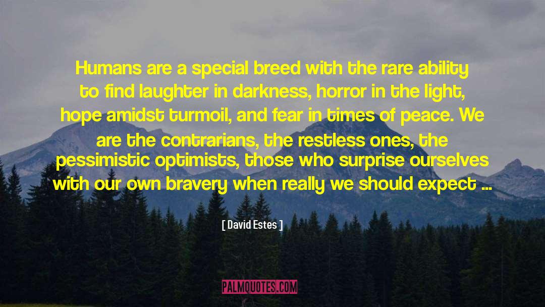 David Estes Quotes: Humans are a special breed
