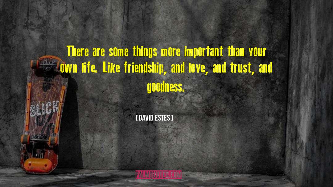 David Estes Quotes: There are some things more