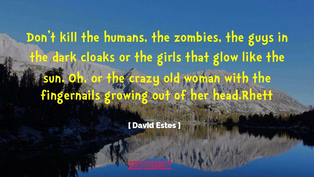 David Estes Quotes: Don't kill the humans, the