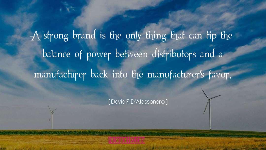 David F. D'Alessandro Quotes: A strong brand is the