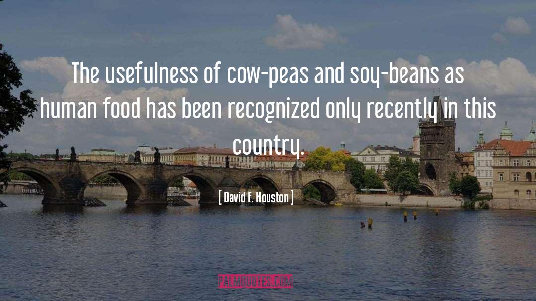 David F. Houston Quotes: The usefulness of cow-peas and