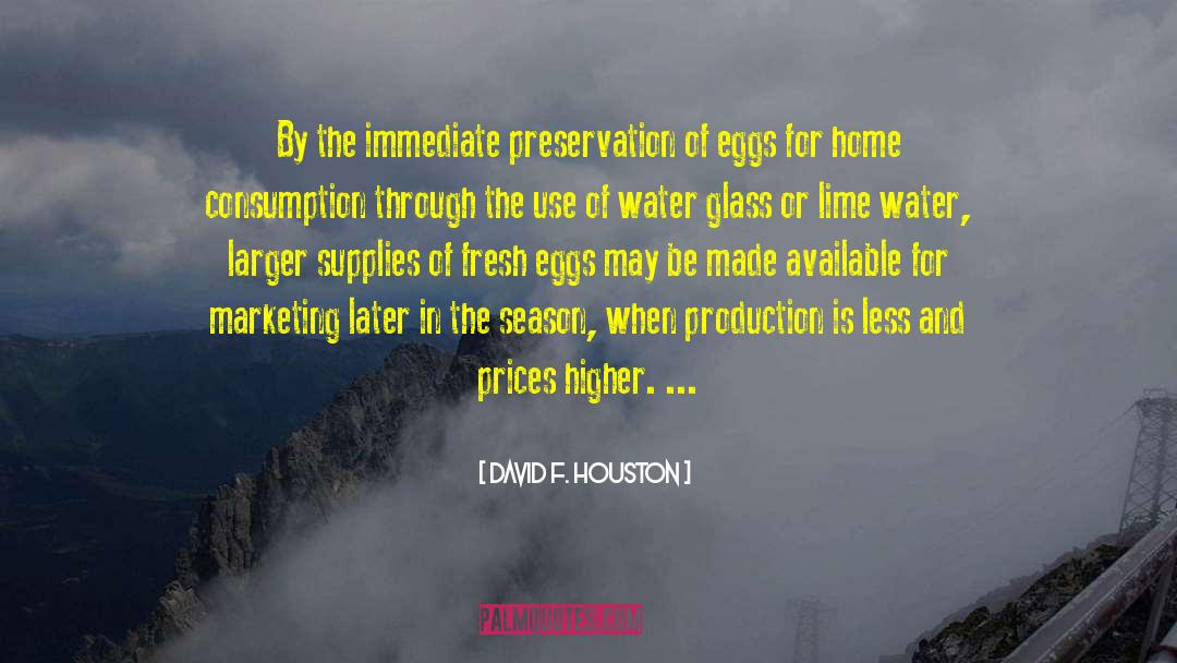 David F. Houston Quotes: By the immediate preservation of