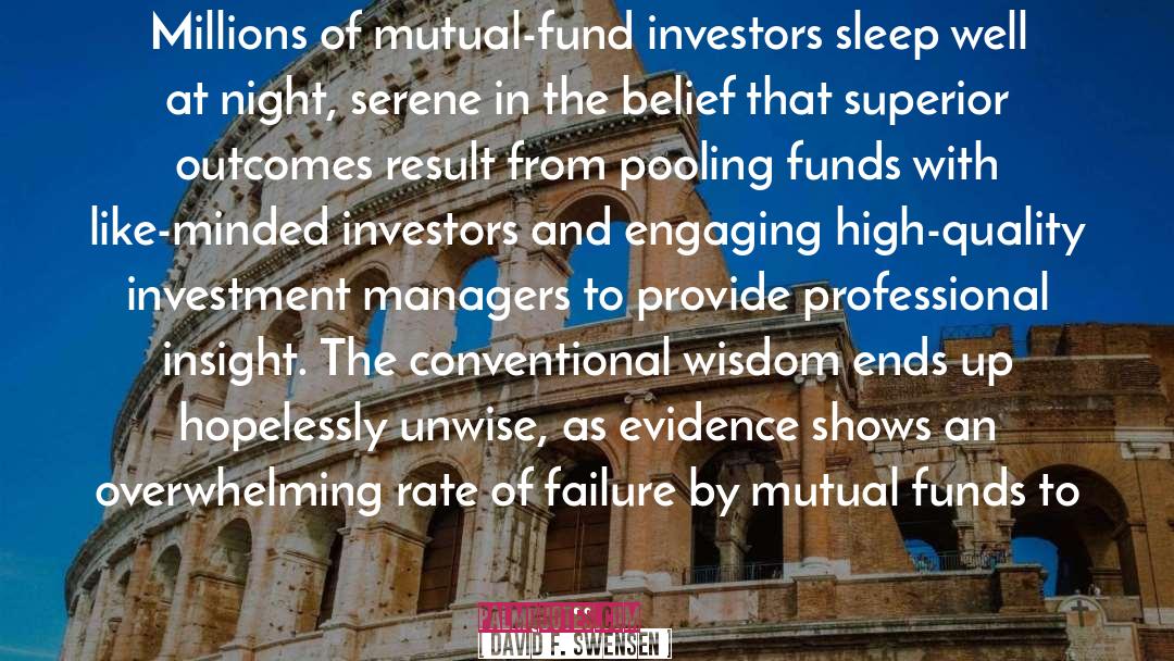 David F. Swensen Quotes: Millions of mutual-fund investors sleep