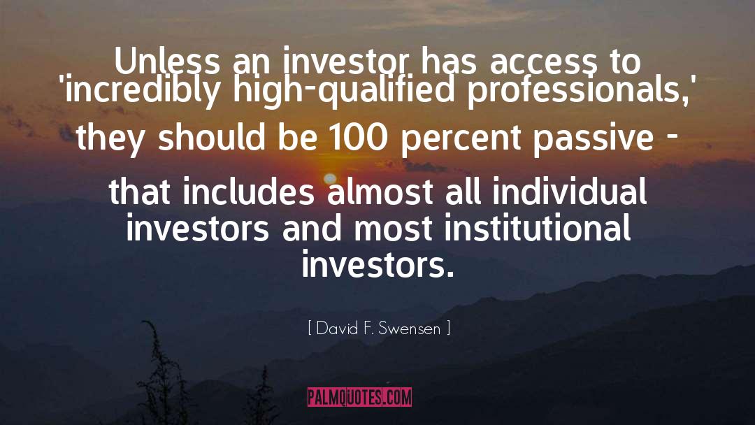 David F. Swensen Quotes: Unless an investor has access