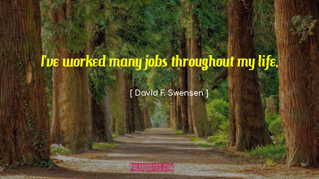David F. Swensen Quotes: I've worked many jobs throughout