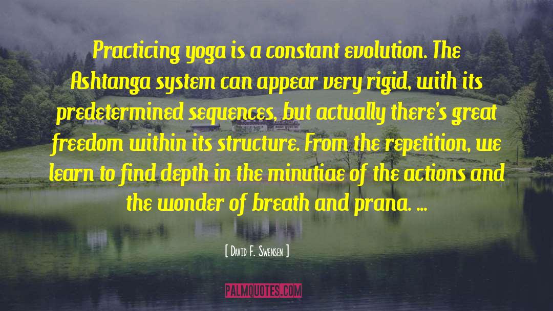 David F. Swensen Quotes: Practicing yoga is a constant