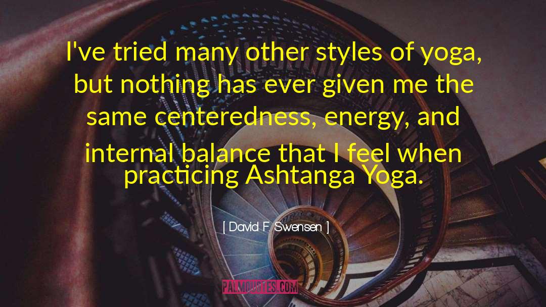 David F. Swensen Quotes: I've tried many other styles