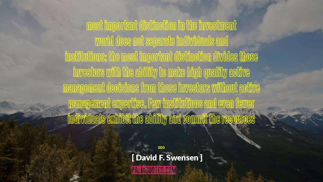 David F. Swensen Quotes: most important distinction in the
