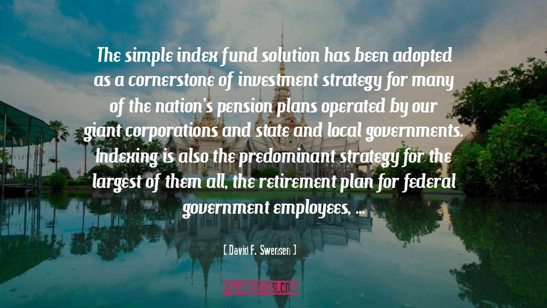 David F. Swensen Quotes: The simple index fund solution
