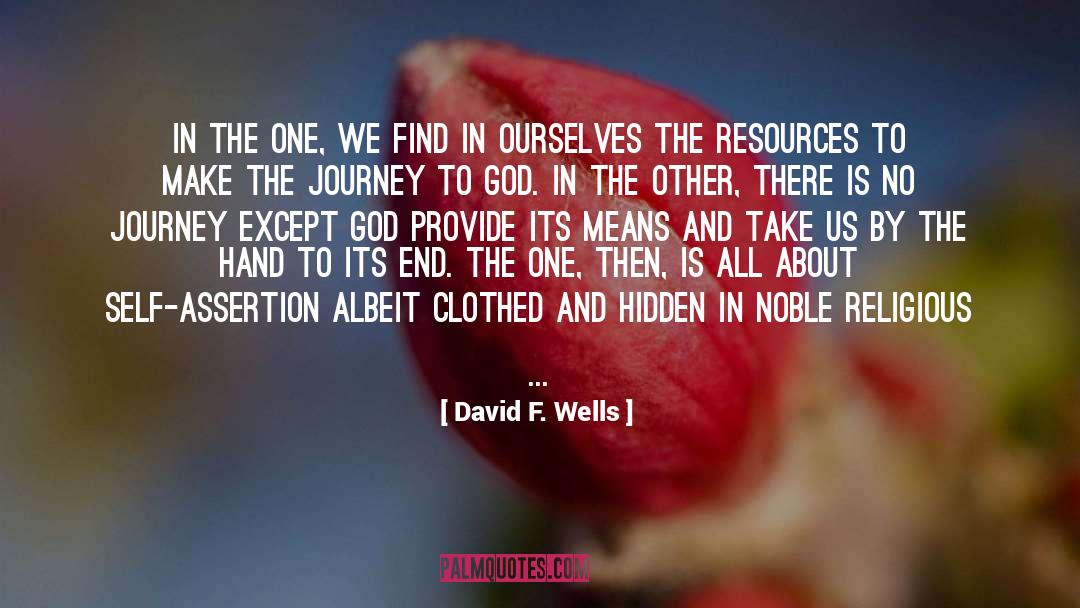 David F. Wells Quotes: In the one, we find