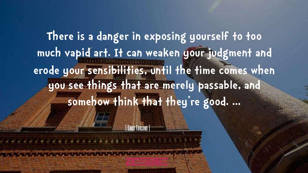 David Farland Quotes: There is a danger in