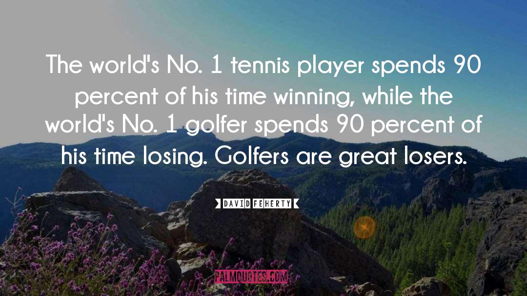 David Feherty Quotes: The world's No. 1 tennis