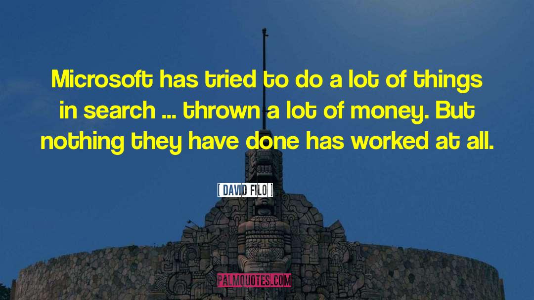 David Filo Quotes: Microsoft has tried to do