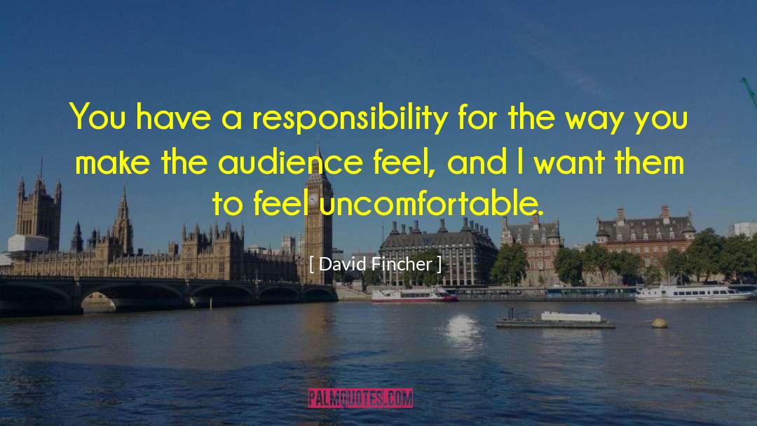 David Fincher Quotes: You have a responsibility for