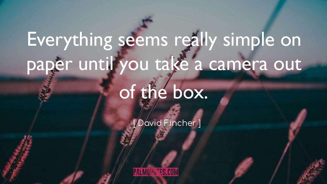 David Fincher Quotes: Everything seems really simple on