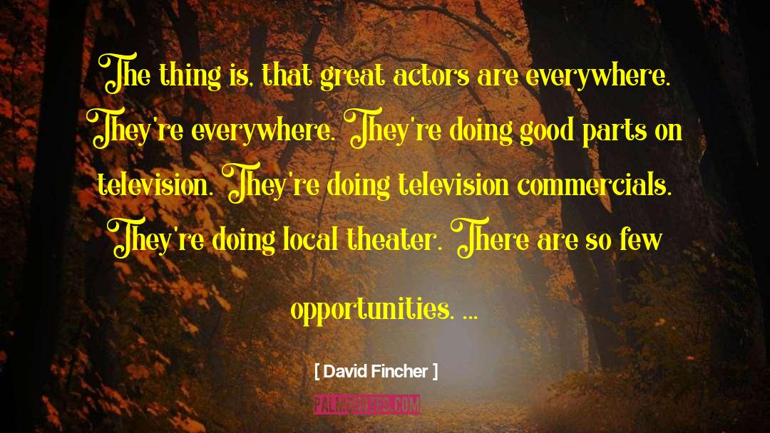 David Fincher Quotes: The thing is, that great