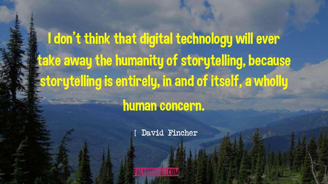David Fincher Quotes: I don't think that digital