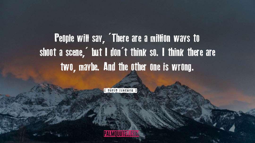 David Fincher Quotes: People will say, 'There are