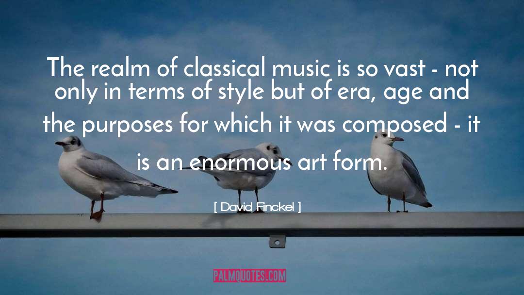 David Finckel Quotes: The realm of classical music