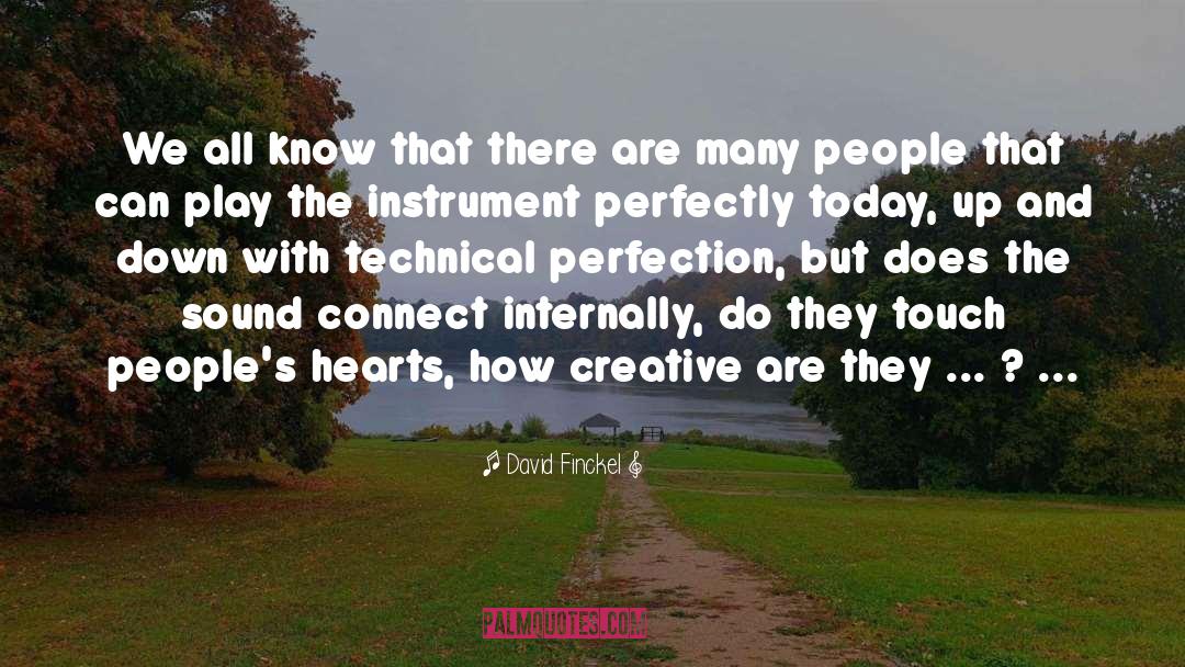 David Finckel Quotes: We all know that there