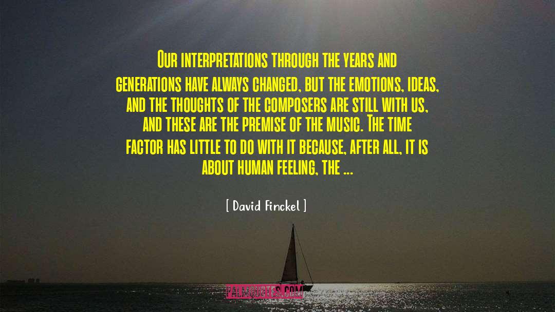 David Finckel Quotes: Our interpretations through the years