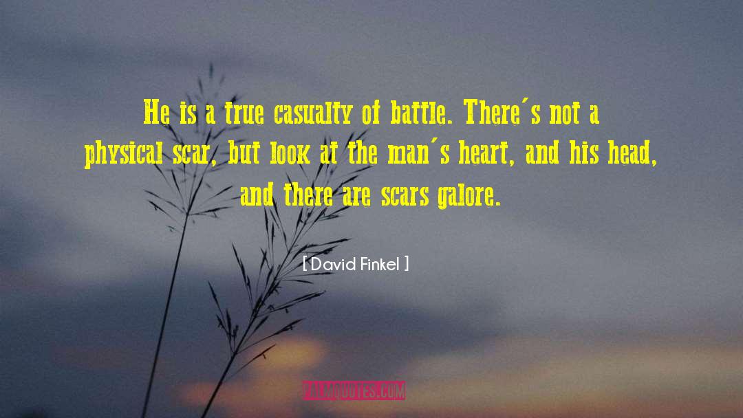 David Finkel Quotes: He is a true casualty