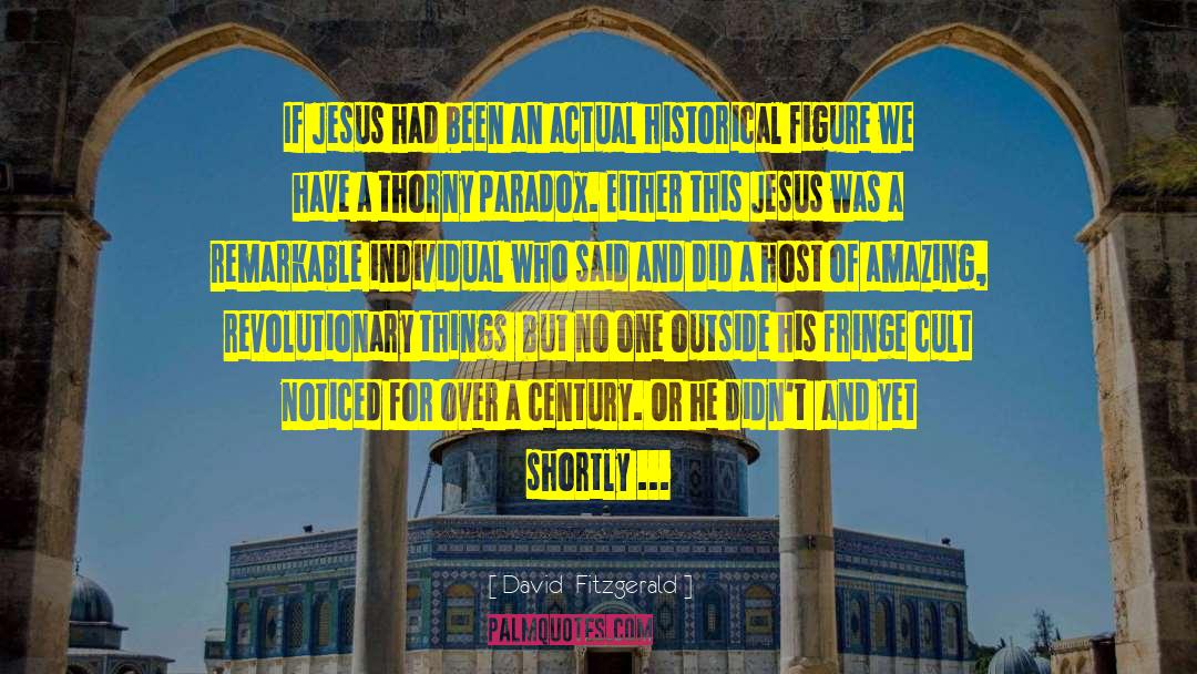 David  Fitzgerald Quotes: If Jesus had been an