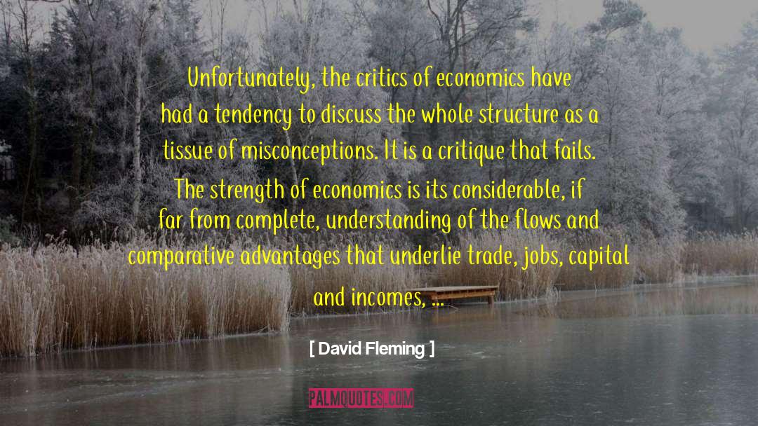 David Fleming Quotes: Unfortunately, the critics of economics