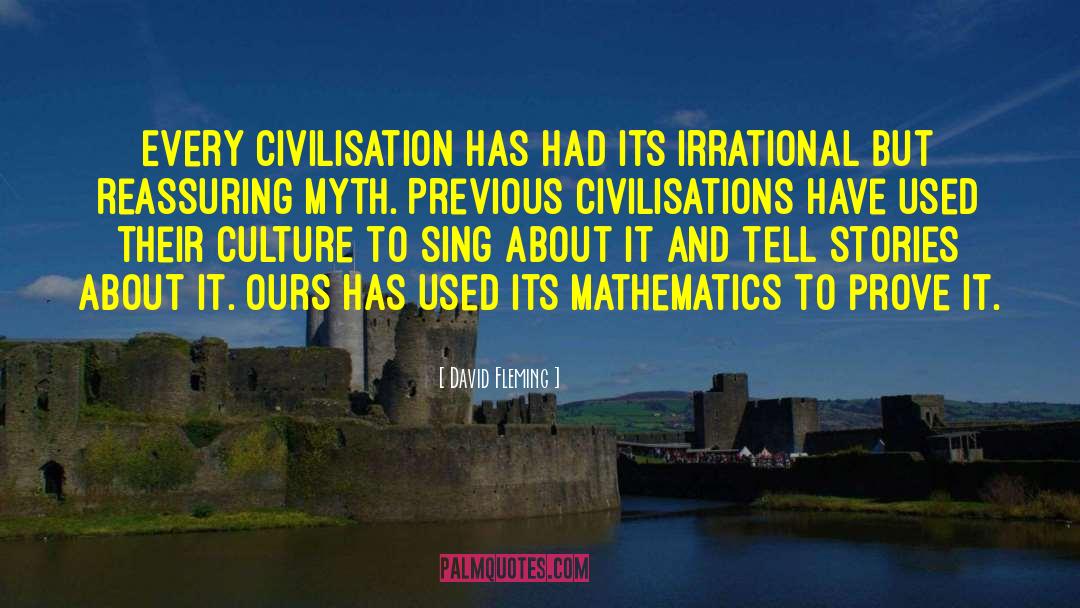 David Fleming Quotes: Every civilisation has had its