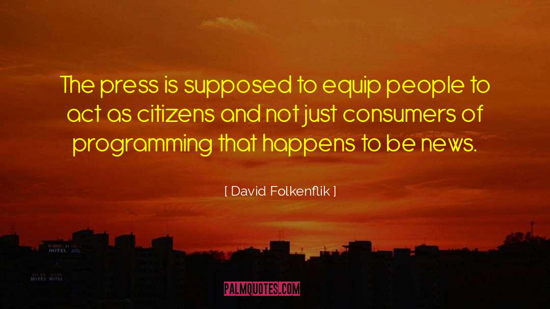 David Folkenflik Quotes: The press is supposed to