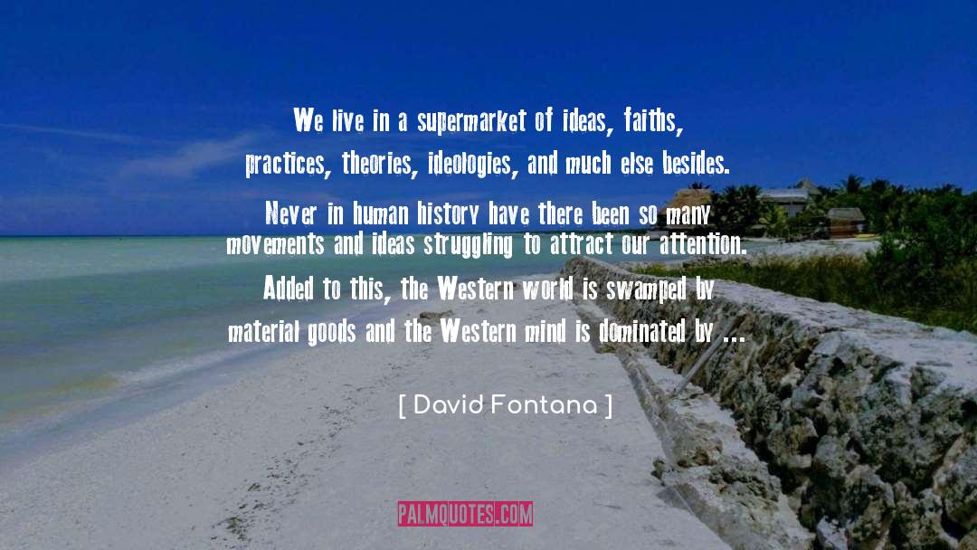 David Fontana Quotes: We live in a supermarket