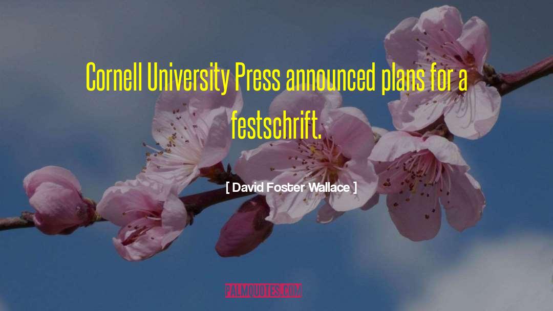David Foster Wallace Quotes: Cornell University Press announced plans