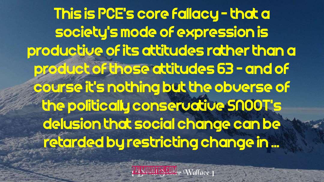 David Foster Wallace Quotes: This is PCE's core fallacy