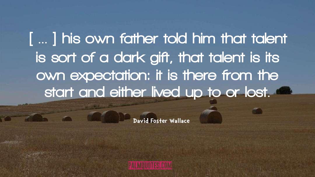 David Foster Wallace Quotes: [ ... ] his own