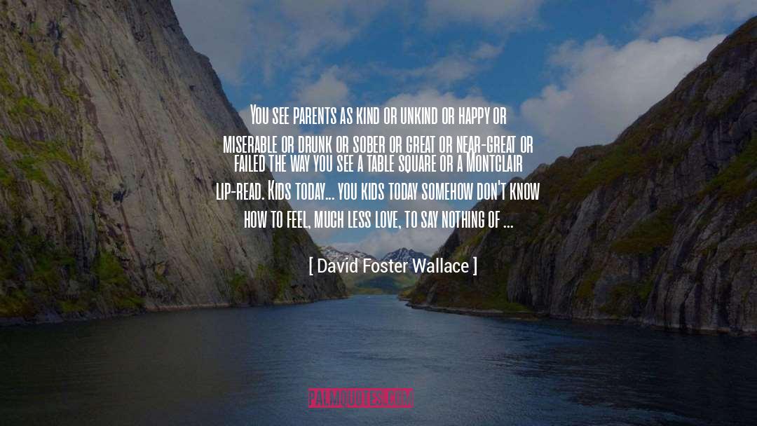 David Foster Wallace Quotes: You see parents as kind