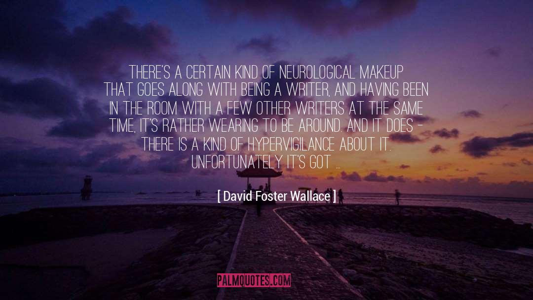 David Foster Wallace Quotes: There's a certain kind of