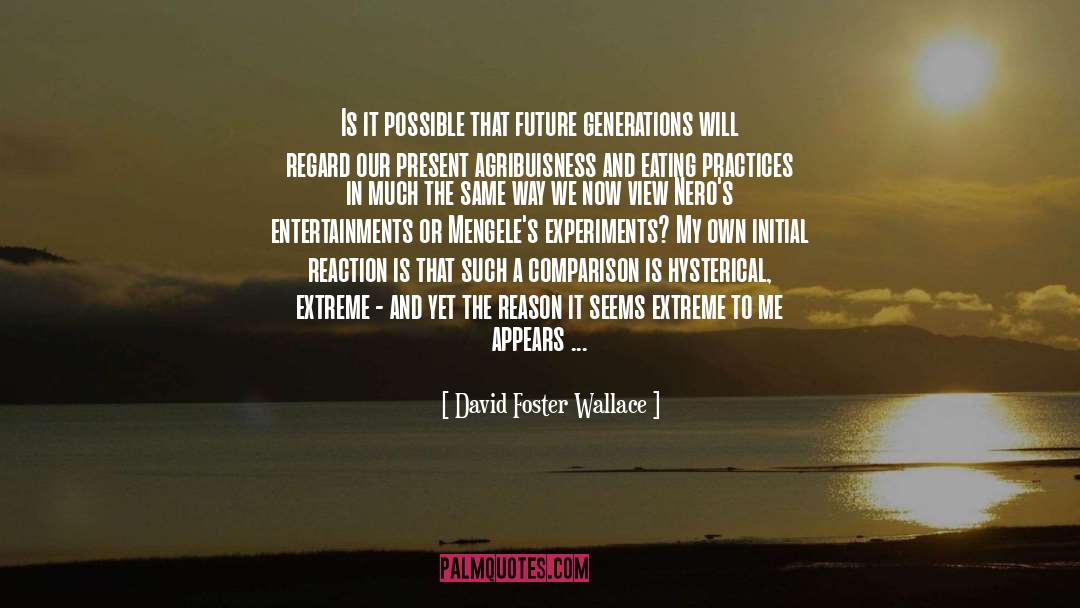 David Foster Wallace Quotes: Is it possible that future