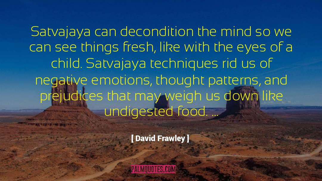 David Frawley Quotes: Satvajaya can decondition the mind