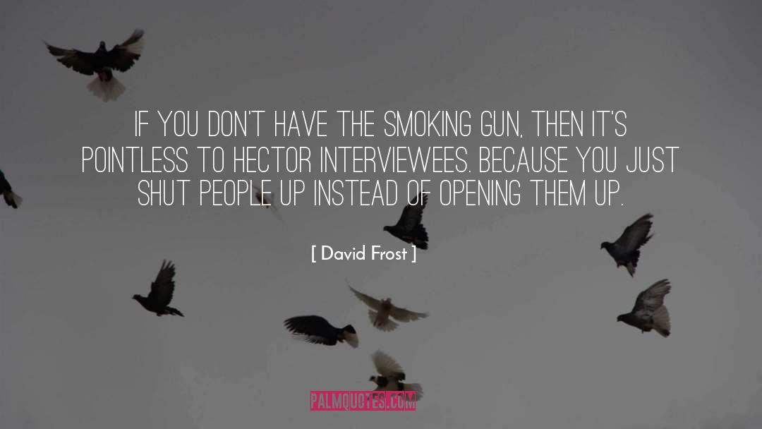 David Frost Quotes: If you don't have the