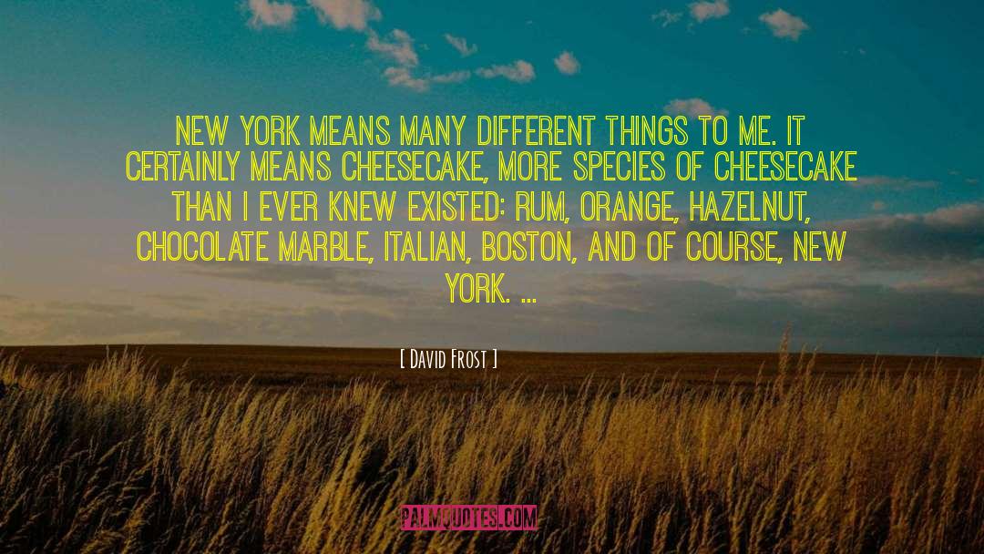 David Frost Quotes: New York means many different