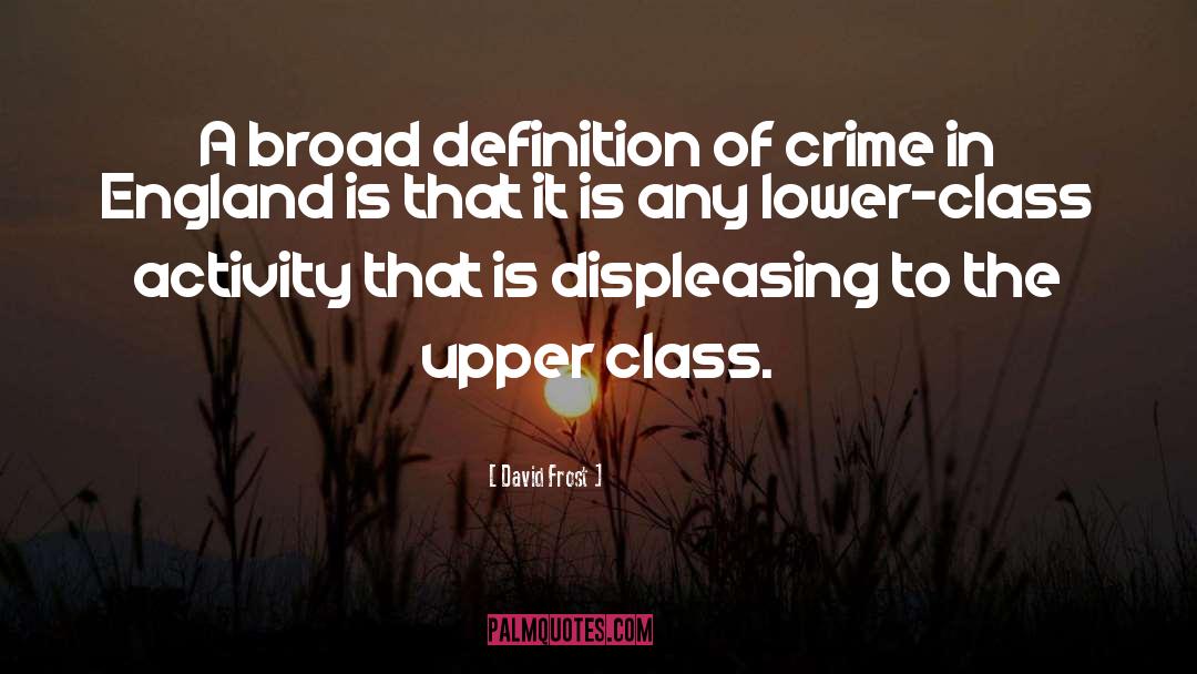 David Frost Quotes: A broad definition of crime