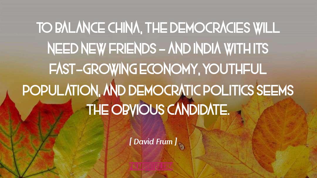 David Frum Quotes: To balance China, the democracies