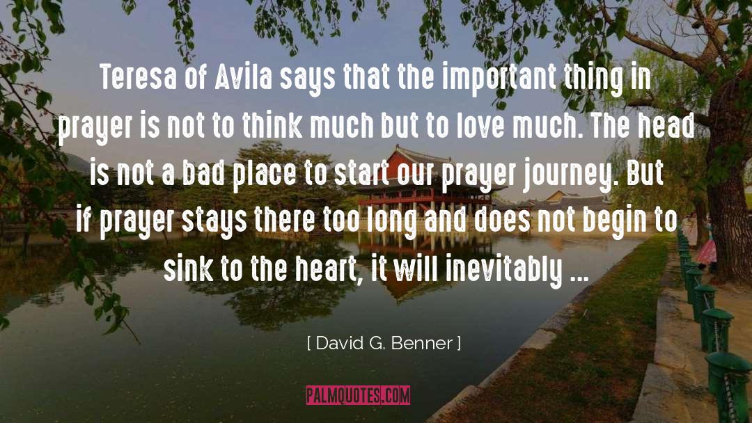 David G. Benner Quotes: Teresa of Avila says that