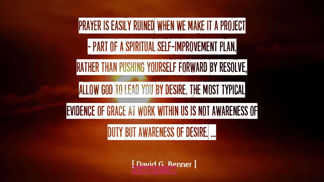 David G. Benner Quotes: Prayer is easily ruined when