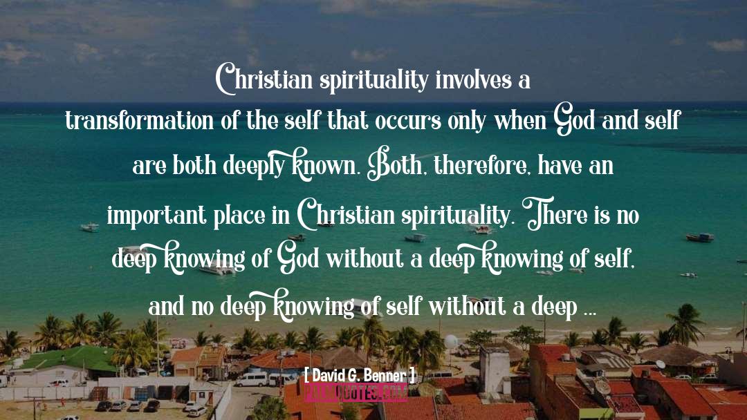 David G. Benner Quotes: Christian spirituality involves a transformation