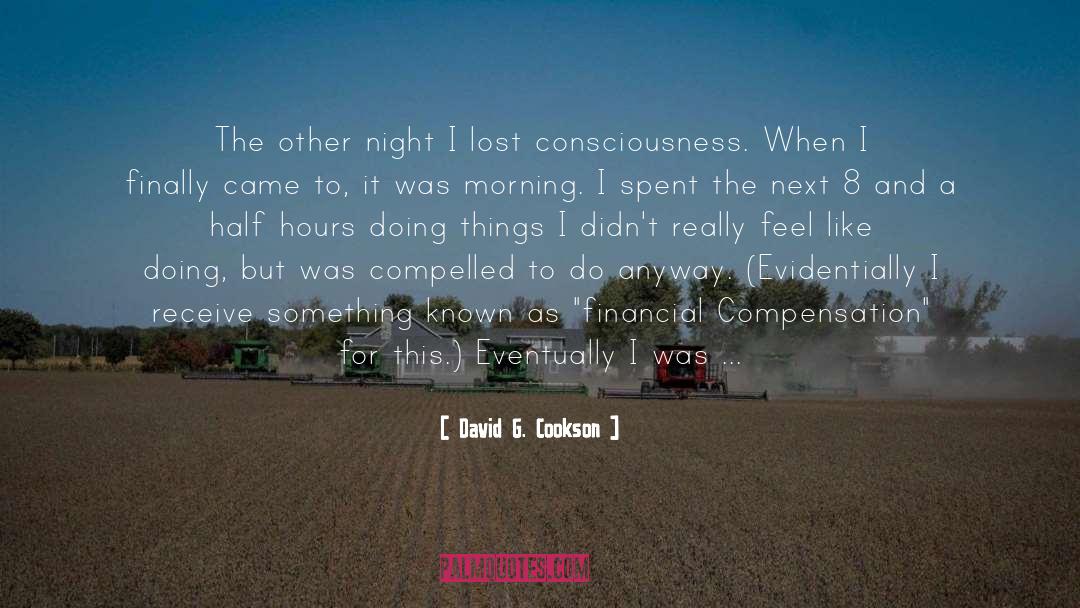 David G. Cookson Quotes: The other night I lost
