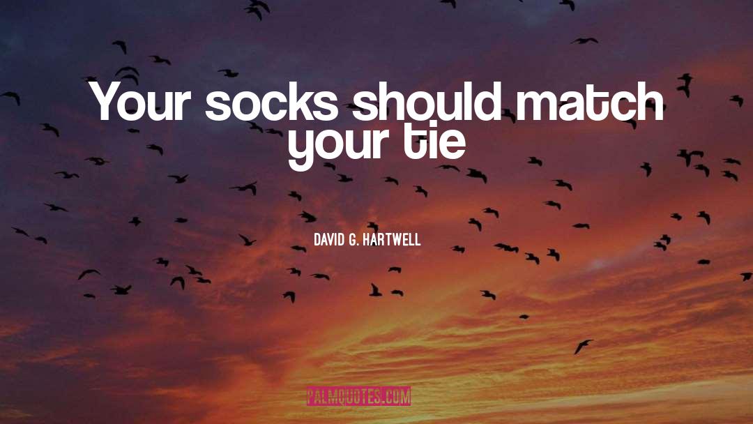 David G. Hartwell Quotes: Your socks should match your